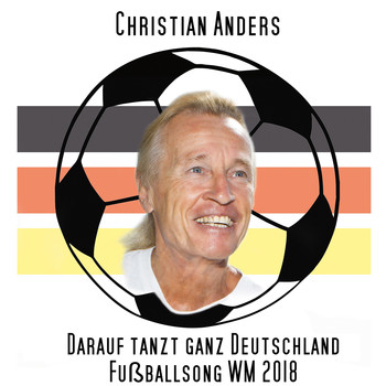Christian Anders - Darauf tanzt ganz Deutschland Fußballsong WM 2018