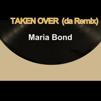 Maria Bond / - Taken Over (Da Remix)