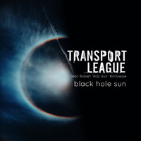 Transport League - Black Hole Sun