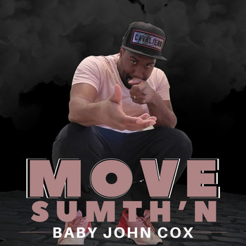 Baby John Cox / - Move Sumth'n