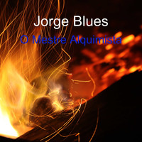 Jorge Blues / - O Mestre Alquimista