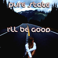 Pure State / - I'll Be Good