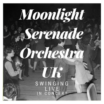 Moonlight Serenade Orchestra UK / - Swinging (Live In Concert)