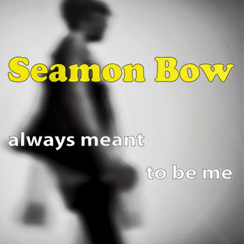 Seamon Bow / - Always Meant to Be Me