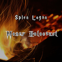 Splen Logan / - Money Holocaust