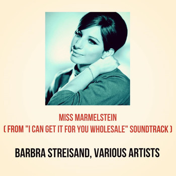 Barbra Streisand, Various Artists - Miss Marmelstein (From "I Can Get It for You Wholesale" Soundtrack)