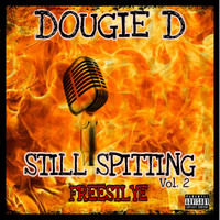 Dougie D - Still Spitting, Vol. 2 (Freestyle) (Explicit)