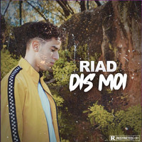 Riad - Dis-moi