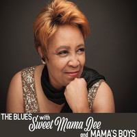 Sweet Mama Dee and Mama's Boys - The Blues with Sweet Mama Dee and Mama's Boys