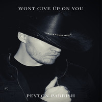Peyton Parrish - Won't Give up on You