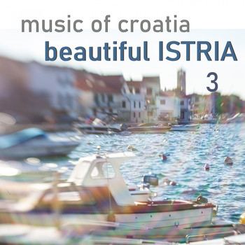 Kud Idijoti, Manntra, Dogma - Music Of Croatia - Beautiful Istria, Vol. 3