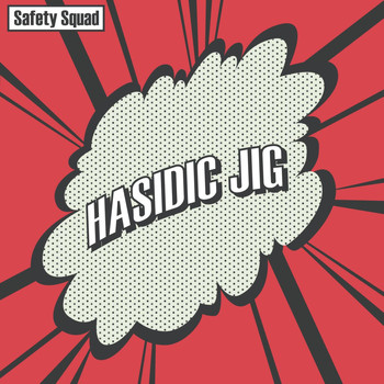 Safety Squad - Hasidic Jig