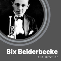 Bix Beiderbecke - The Best of Bix Beiderbecke