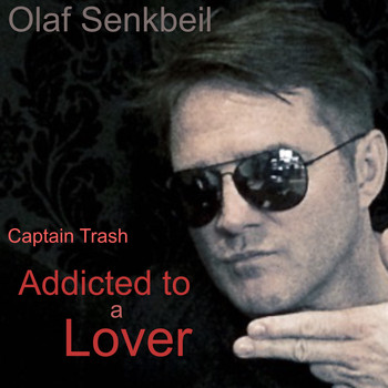 Olaf Senkbeil - Captain Trash Addicted to a Lover