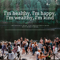 Dy - I'm Healthy, I'm Happy, I'm Wealthy, I'm Kind Incantations Autosuggestions Affirmations