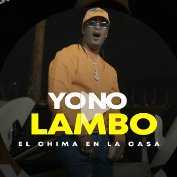 El Chima En La Casa - Yo No Lambo