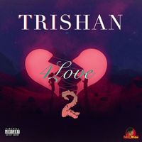 Trishan - 4 Love 2