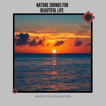Various Artists - Nature Sounds for Beautiful Life: Music for Relaxation