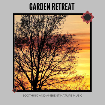Various Artists - Garden Retreat: Soothing and Ambient Nature Music