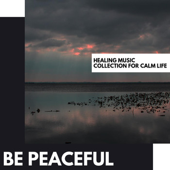 Various Artists - Be Peaceful: Healing Music Collection for Calm Life