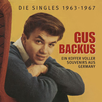 Gus Backus - Ein Koffer voller Souvenirs aus Germany - Die Singles 1963-1967
