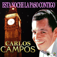 Carlos Campos - Esta Noche La Paso Contigo