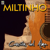Miltinho - Canción Del Alma