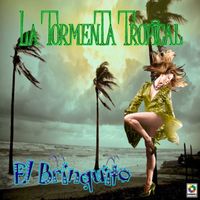 La Tormenta Tropical - El Brinquito