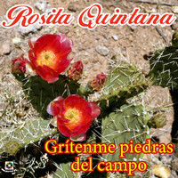 Rosita Quintana - Grítenme Piedras Del Campo