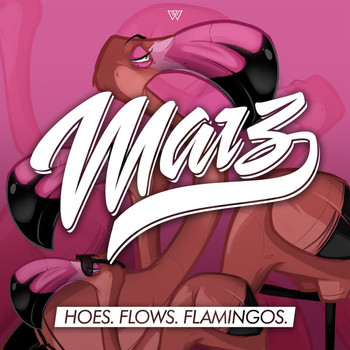 Marz - Hoes. Flows. Flamingos.
