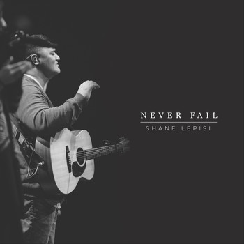 Shane Lepisi - Never Fail