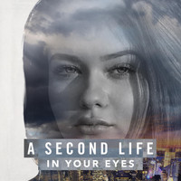 A Second Life - In Your Eyes
