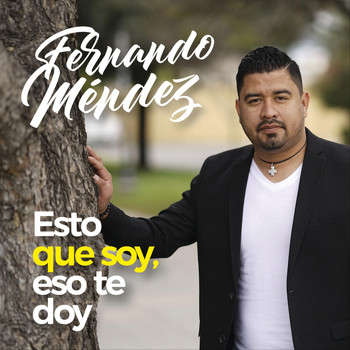 Fernando Méndez - Esto Que Soy, Eso Te Doy