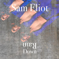 Sam Eliot - Rain Down