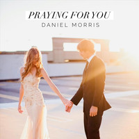 Daniel Morris - Praying for You
