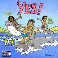 Kyle - YES! (feat. Rich The Kid & K CAMP) (Explicit)