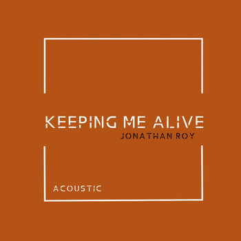 Jonathan Roy - Keeping Me Alive (Acoustic)