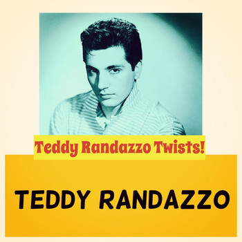 Teddy Randazzo - Teddy Randazzo Twists!