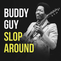 Buddy Guy - Slop Around