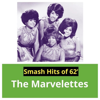 The Marvelettes - Smash Hits Of 62'