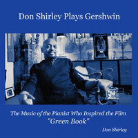 Don Shirley - Don Shirley Plays Gershwin (The Music of the Pianist Who Inspired the Film "Green Book")