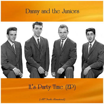 Danny And The Juniors - It's Party Time (EP) (All Tracks Remastered)