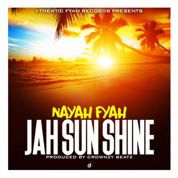 Nayah Fyah - Jah Sun Shine