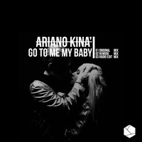 Ariano Kinà - Go to Me My Baby