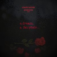 Mark Torres - A Dream.. a Fairytale...