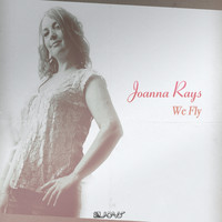 Joanna Rays - We Fly