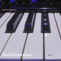 Mathias Algotsson - Electric Intermezzo No. 2