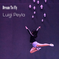 Luigi Peyla - Dream to Fly