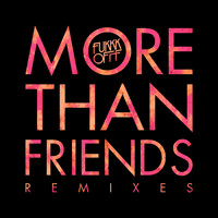 Fukkk Offf - More Than Friends Remixes
