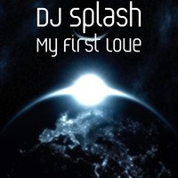 DJ Splash - My First Love